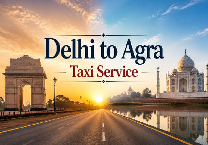 Delhi to Agra Taxi for Taj Mahal