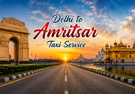 Delhi to Amritsar Taxi Service
