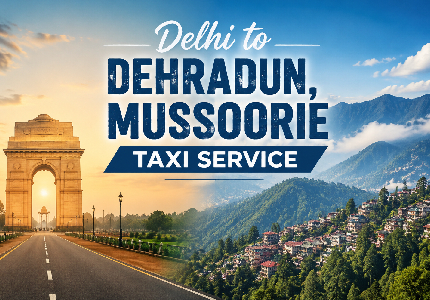 Delhi to Dehradun Mussoorie Taxi Service