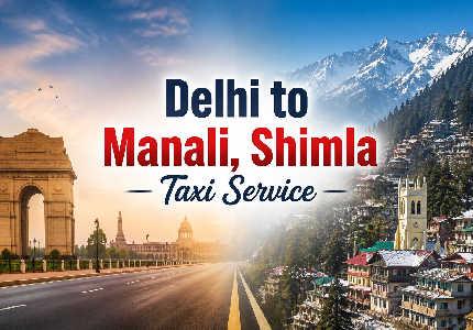 Delhi to Manali & Shimla Taxi Service